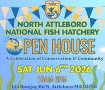 Flyer for North Attleboro National Fish Hatchery Open House: A Celebration of Conservation & Community with text Saturday, June 6th, 2026 10AM to 2PM at 144 Bungay Road, North Attleboro, MA 02760