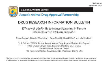 Drug Research Information Bulletin - Efficacy of cGnRH IIa to Induce Spawning in Female Channel Catfish Ictalurus punctatus