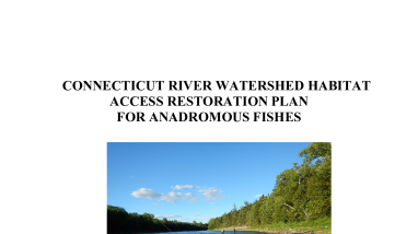 Connecticut River Watershed Habitat Access Restoration Plan for Anadromous Fishes